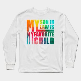 My Son In Law Is My Favorite Child Long Sleeve T-Shirt